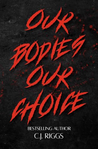 Our Bodies Our Choice - C. J, Riggs - Signed