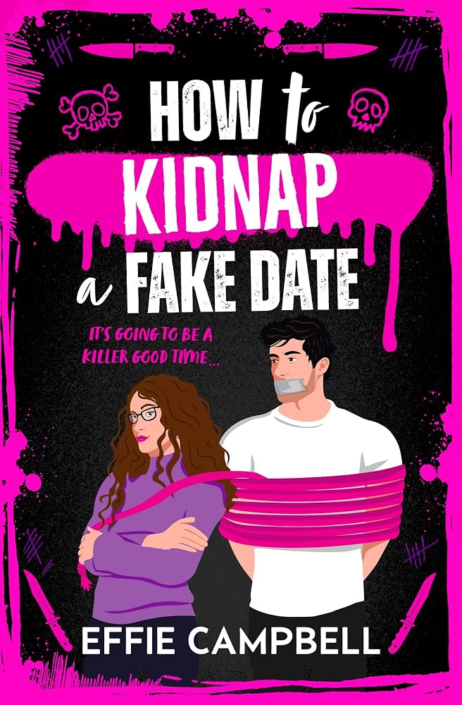 How To Kidnap A Fake Date - Effie Campbell