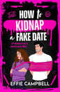 How To Kidnap A Fake Date - Effie Campbell