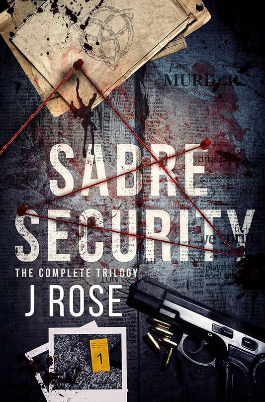 Sabre Security: The Complete Trilogy - J Rose