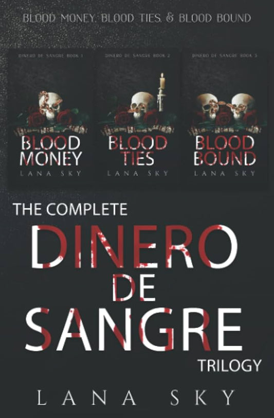 The Complete Dinero de Sangre Trilogy : Blood Money, Blood Ties, & Blood Bound - Lana Sky