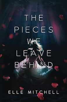 The Pieces We Leave Behind - Elle Mitchell