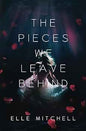 The Pieces We Leave Behind - Elle Mitchell