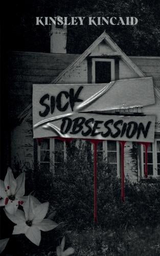 Sick Obsession - Kinsley Kincaid