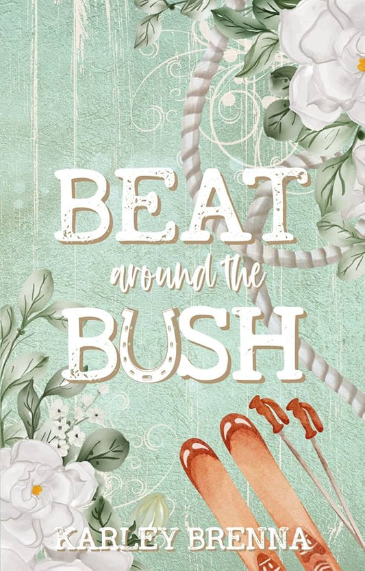 Beat Around The Bush - Karley Brenna