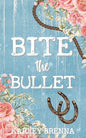 Bite The Bullet - Karley Brenna