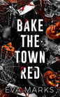 Bake The Town Red - Eva Marks