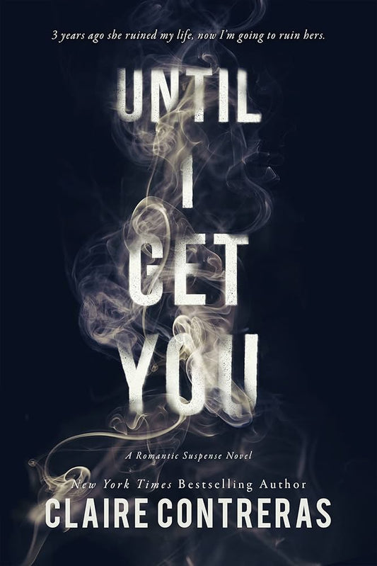 Until I Get You - Claire Contreras