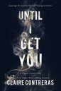 Until I Get You - Claire Contreras