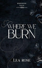 Where we Burn - Lea Rose